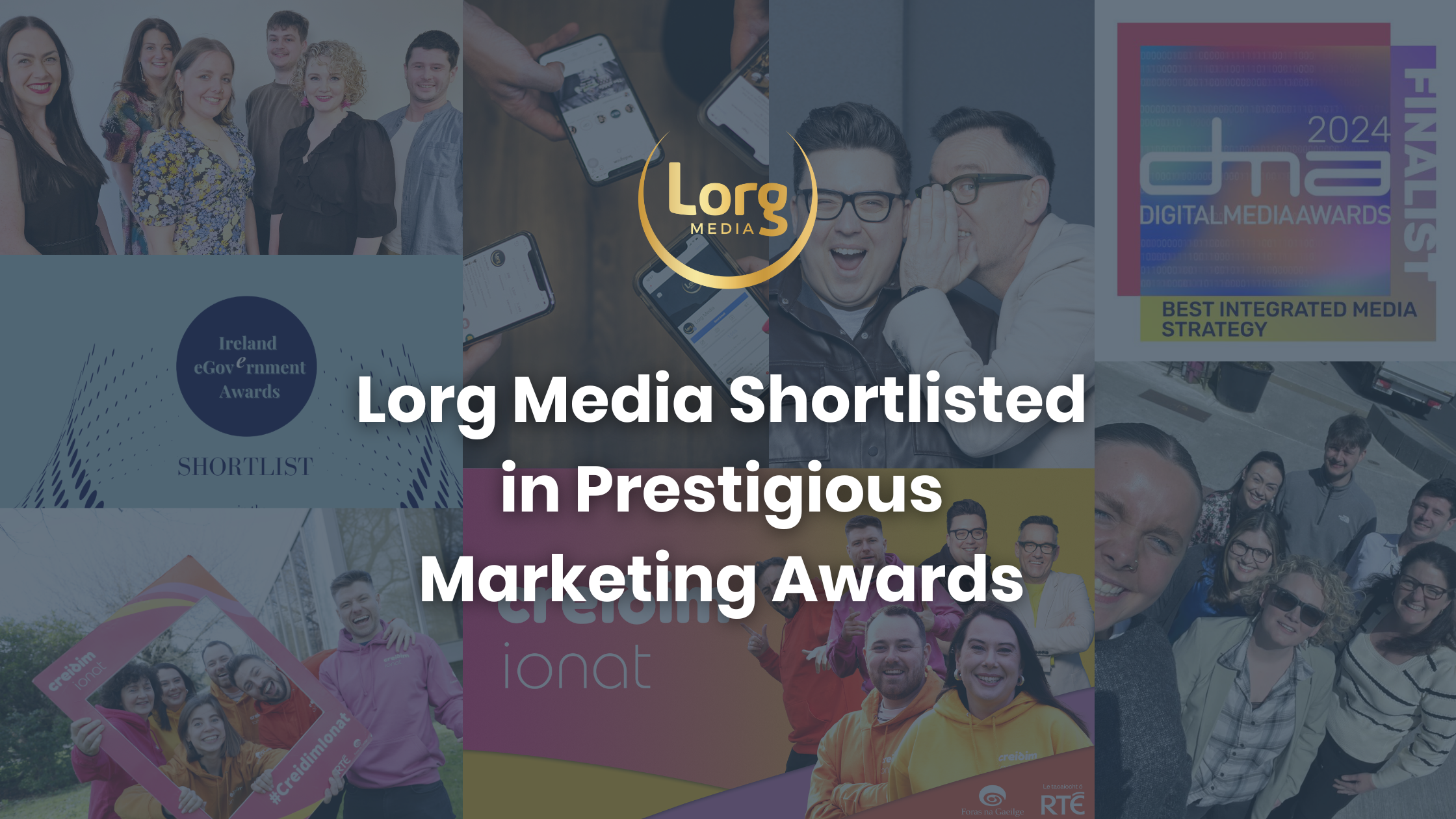 A collage of photos of the team, award nomination badges, and press photos from a marketing campaign underneath a blue fade with the Lorg Media logo and blog post title written on top of it.